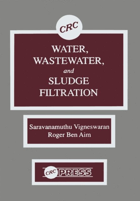 Roger Ben Aim, C. Visvanathan - Water, Wastewater, and Sludge Filtration, E-bok