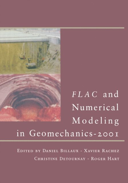 X. Rachez, R. Hart, C. Detournay, D. Billaux - FLAC and Numerical Modeling in Geomechanics - 2001, E-bok