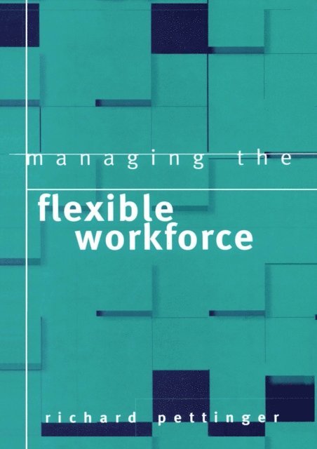Richard Pettinger - Managing the Flexible Workforce, E-bok