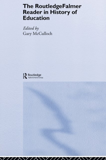 Gary McCulloch - RoutledgeFalmer Reader in the History of Education, E-bok