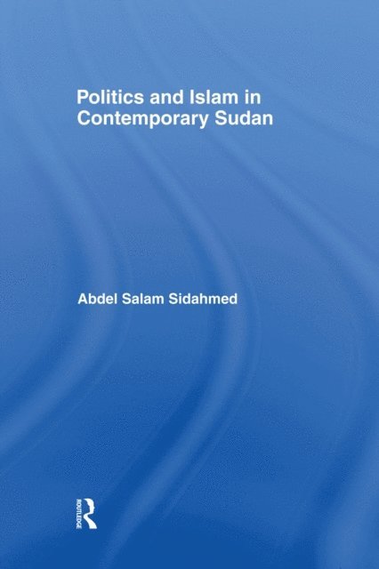 Abdel Salam Sidahmed - Politics and Islam in Contemporary Sudan, E-bok