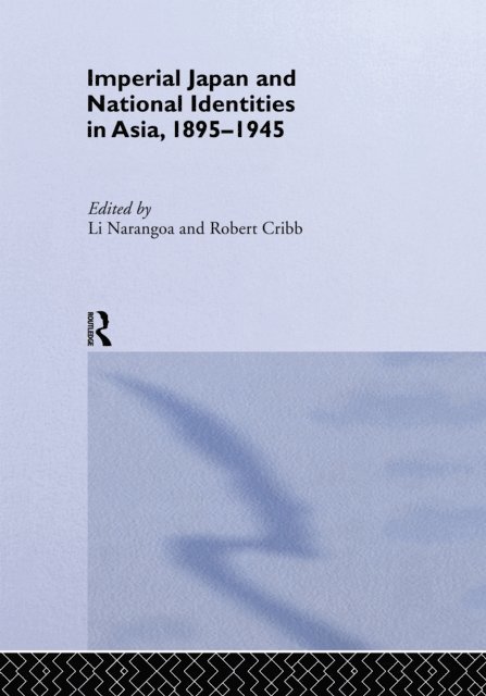 Narangoa Li, Robert Cribb - Imperial Japan and National Identities in Asia, 1895-1945, E-bok