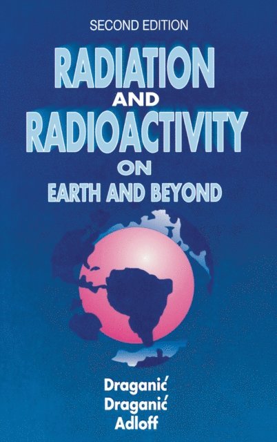 Jean-Pierre Adloff, Ivan G. Draganic - Radiation and Radioactivity on Earth and Beyond, E-bok
