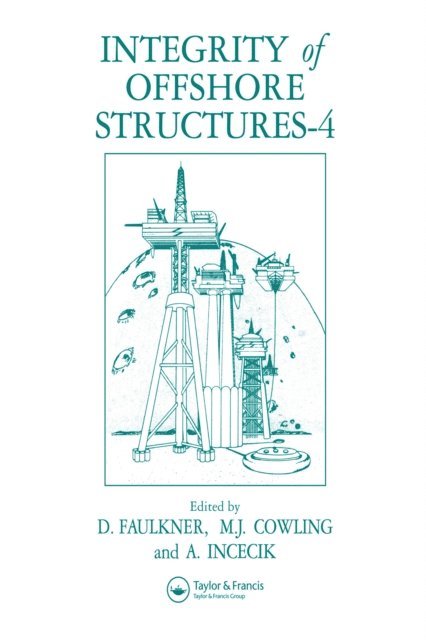 A. Incecik, M.J. Cowling, D. Faulkner - Integrity of Offshore Structures, E-bok