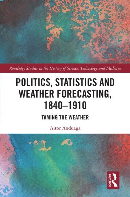 Aitor Anduaga - Politics, Statistics and Weather Forecasting, 1840-1910, E-bok