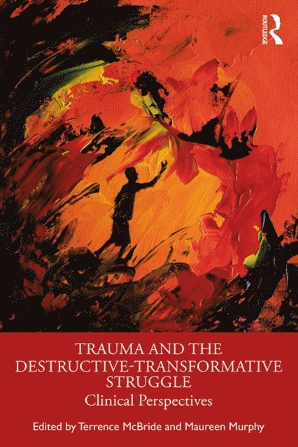 Maureen Murphy, Terrence McBride - Trauma and the Destructive-Transformative Struggle, E-bok