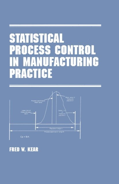 Kear - Statistical Process Control in Manufacturing Practice, E-bok