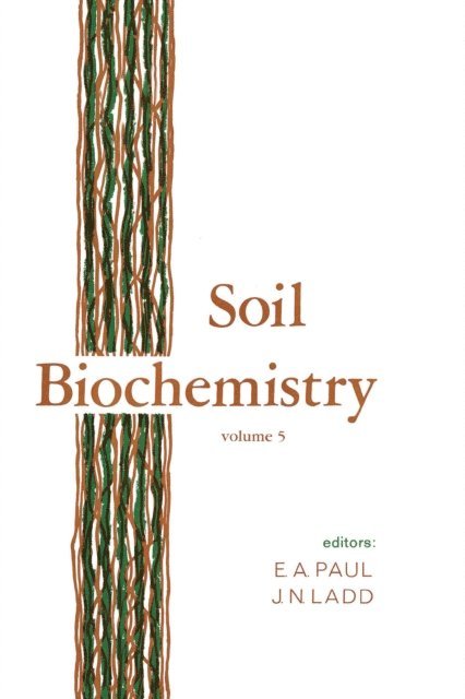 J.N. Ladd, E. A. Paul - Soil Biochemistry, E-bok