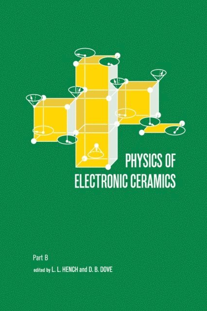 L. L. Hench - Physics of Electronic Ceramics, (2 Part), E-bok