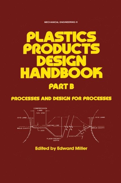 Edward Miller - Plastics Products Design Handbook, E-bok
