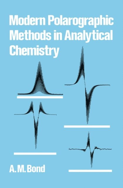 A. M. Bond - Modern Polarographic Methods in Analytical Chemistry, E-bok
