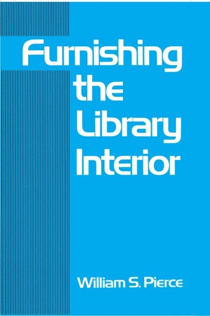 Pierce - Furnishing the Library Interior, E-bok