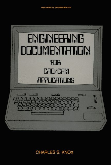Charles S. Knox - Engineering Documentation for CAD/CAM Applications, E-bok