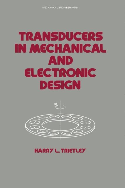 Harry I. Trietley - Transducers in Mechanical and Electronic Design, E-bok