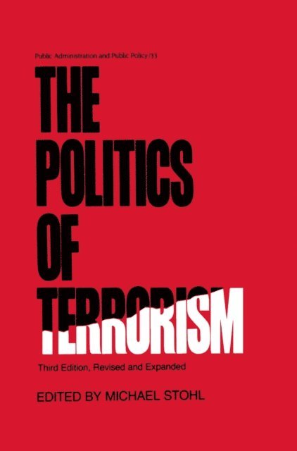 Stohl - Politics of Terrorism, Third Edition,, E-bok
