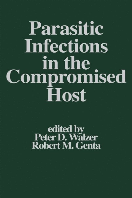 Robert M. Genta, Peter D. Walzer - Parasitic Infections in the Compromised Host, E-bok