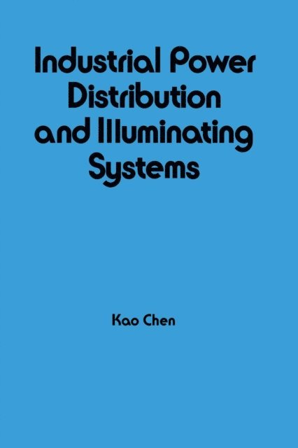 Kao Chen - Industrial Power Distribution and Illuminating Systems, E-bok