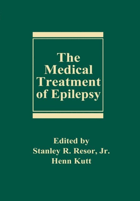 Henn Kutt, Stanley R. Resor - Medical Treatment of Epilepsy, E-bok