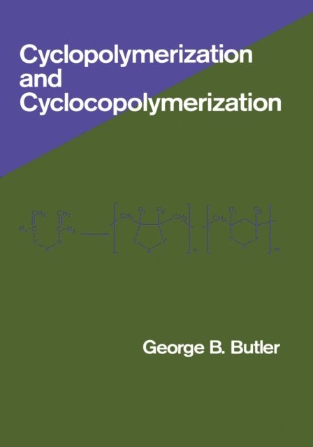 George Butler - Cyclopolymerization and Cyclocopolymerization, E-bok