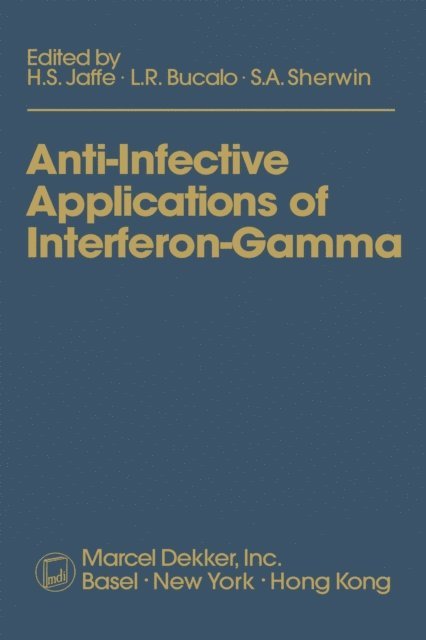 S.A. Sherwin, L.R. Bucalo, H.S. Jaffe - Anti-Infective Applications of Interferon-Gamma, E-bok