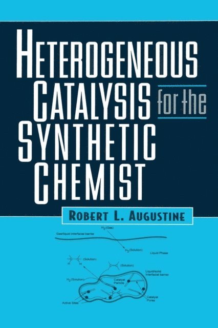 Robert L. Augustine - Heterogeneous Catalysis for the Synthetic Chemist, E-bok