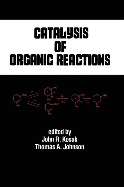 Thomas A. Johnson, John R. Kosak - Catalysis of Organic Reactions, E-bok