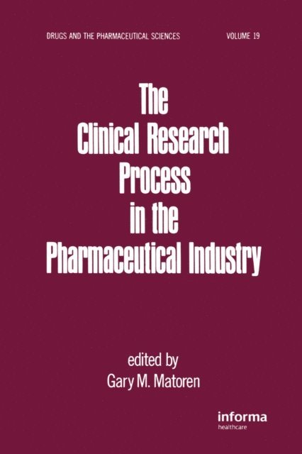 Gary M. Matoren - Clinical Research Process in the Pharmaceutical Industry, E-bok