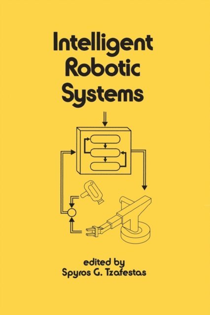 Tzafestas - Intelligent Robotic Systems, E-bok