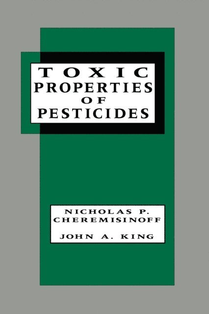 John Allison King, Nicholas P. Cheremisinoff - Toxic Properties of Pesticides, E-bok
