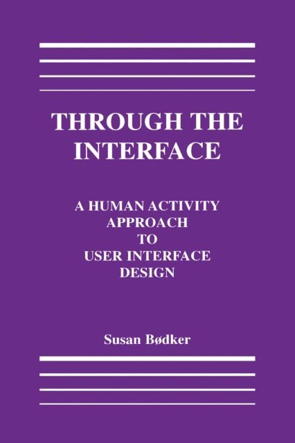 Susanne Bodker - Through the Interface, E-bok