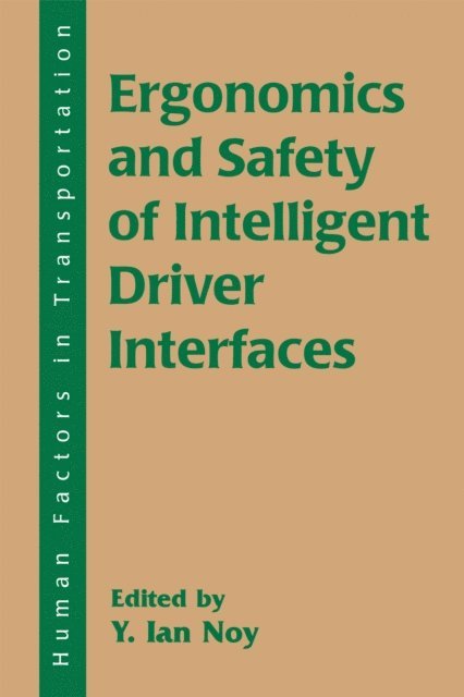 Y. Ian Noy - Ergonomics and Safety of Intelligent Driver Interfaces, E-bok