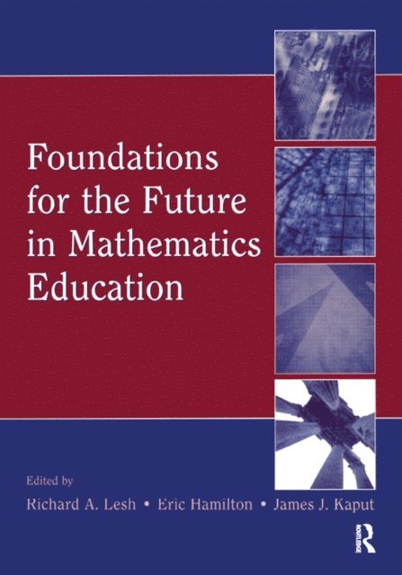 James J. Kaput, Eric Hamilton, Richard A. Lesh - Foundations for the Future in Mathematics Education, E-bok