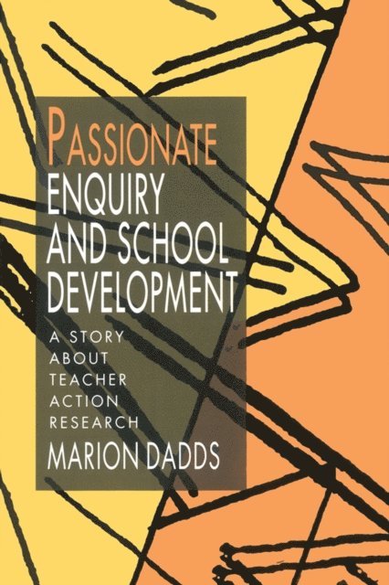 Marion Dadds - Passionate Enquiry and School Development, E-bok