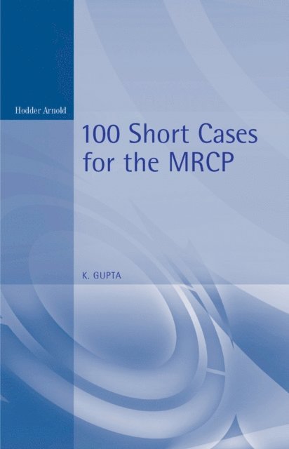 Kanhaya Gupta - 100 Short Cases for the MRCP, 2Ed, E-bok
