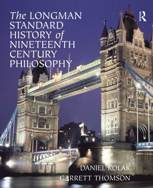 Garrett Thomson, Daniel Kolak - Longman Standard History of 19th Century Philosophy, E-bok