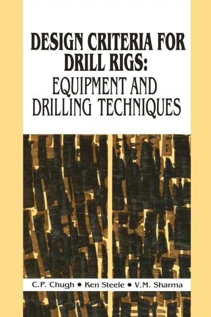 Ken Steele, V.M. Sharma, C.P. Chugh - Design Criteria for Drill Rigs, E-bok