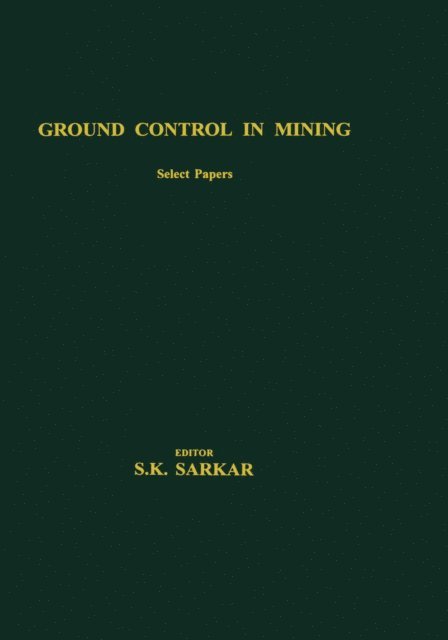 S.K. Sarkar - Ground Control in Mining, E-bok