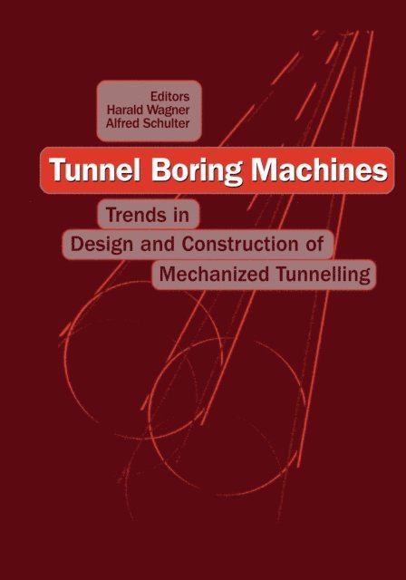 H. Wagner, A. Schulter - Tunnel Boring Machines: Trends in Design and Construction of Mechanical Tunnelling, E-bok