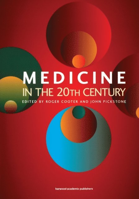 John Pickstone, Roger Cooter - Medicine in the Twentieth Century, E-bok