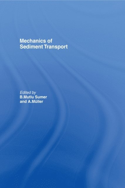 B. Mutlu Sumer, A. Mueller - Mechanics of Sediment Transport, E-bok