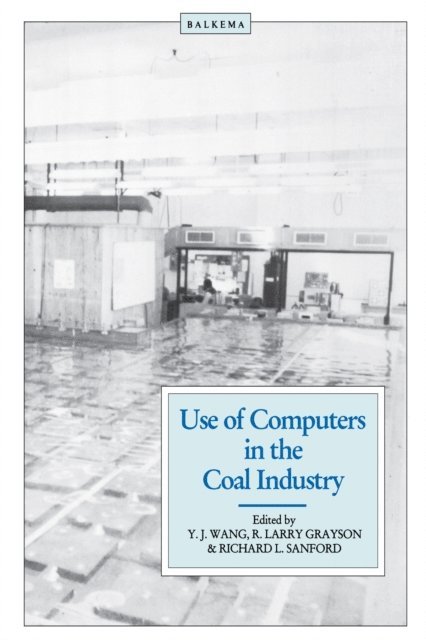 Y.J. Wang - Use of Computers in the Coal Industry 1986, E-bok