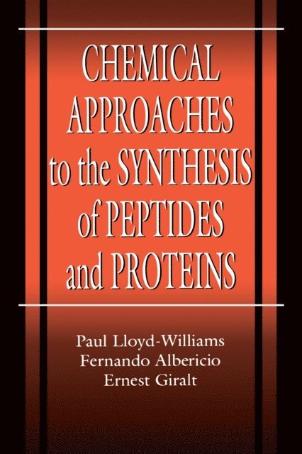 Ernest Giralt, Fernando Albericio, Paul Lloyd-Williams - Chemical Approaches to the Synthesis of Peptides and Proteins, E-bok