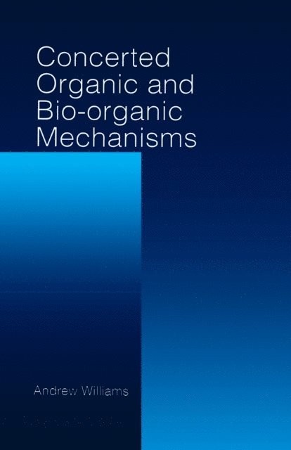 Andrew Williams - Concerted Organic and Bio-Organic Mechanisms, E-bok