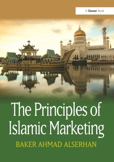 Baker Ahmad Alserhan - Principles of Islamic Marketing, E-bok