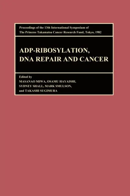 Smulson, Shall, Hayaishi, Miwa, Sugimura - Proceedings of the International Symposia of the Princess Takamatsu Cancer Research Fund, Volume 13 ADP-Ribosylation, DNA Repair and Cancer, E-bok. Tillgänglighet: Lägg i varukorg