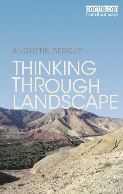 Augustin Berque - Thinking through Landscape, E-bok
