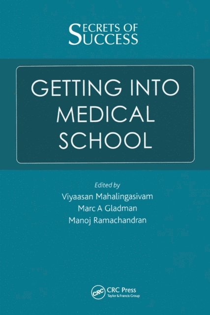 Manoj Ramachandran, Marc Gladman, Viyaasan Mahalingasivam - Secrets of Success: Getting into Medical School, E-bok