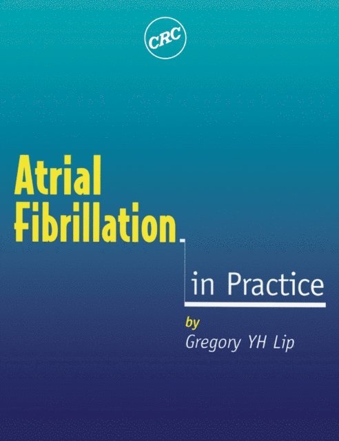 Gregory Y H Lip - Atrial Fibrillation in Practice, E-bok