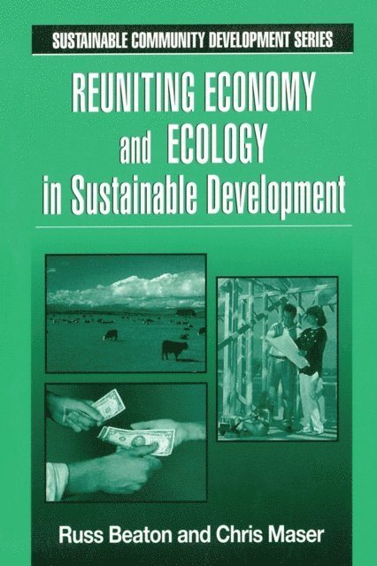Chris Maser, Charles R. Beaton - Reuniting Economy and Ecology in Sustainable Development, E-bok