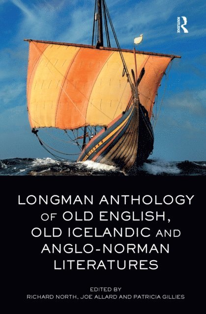 Patricia Gillies, Joe Allard, Richard North - Longman Anthology of Old English, Old Icelandic, and Anglo-Norman Literatures, E-bok